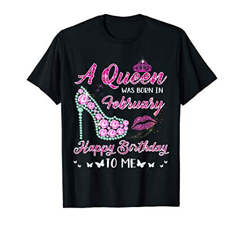Queen was born in February Cute Funny Happy Birthday Gifts T-Shirt