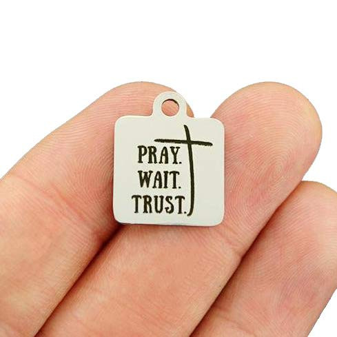 Pray Wait Trust Stainless Steel Charm - Exclusive Line - Quantity Options - BFS4674 Choose Quantity Bulk 20 Charms