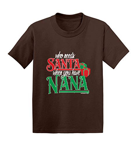 Who Needs Santa When You Have Nana - Infant/Toddler Cotton Jersey T-Shirt -Brown 3T-