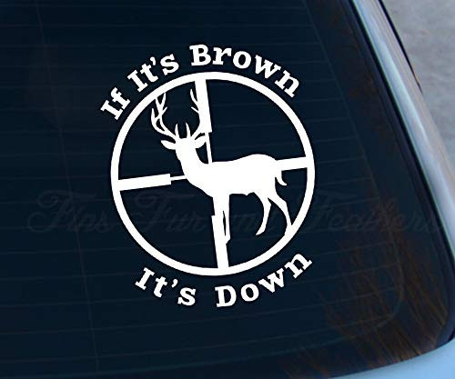 Vinyl Wall Decal - If Its Brown Its Down Decal - Hunting Sticker - Deer Hunting - Buck - Rack - Car Waterproof Sticker