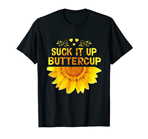 Sunflower Suck It Up Buttercup TShirt
