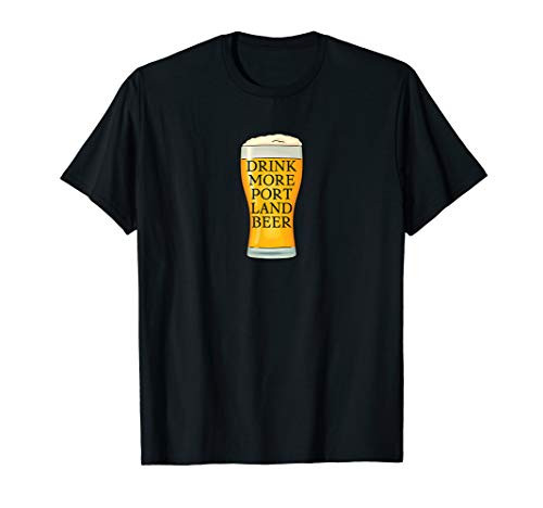 Drink More Portland Craft Beer Gift T-Shirt