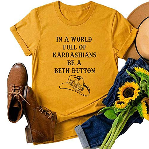 LORSU Women in a World Full of Kardashians Be a Beth Dutton Shirt Vintage Yellowstone Dutton Ranch Hat Tee Tops Blouse Yellow XL