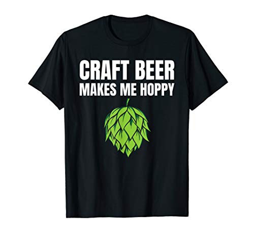 Craft Beer Makes Me Hoppy Funny Drinking T-Shirt Craft Beer Makes Me Hoppy Funny Drinking T-Shirt