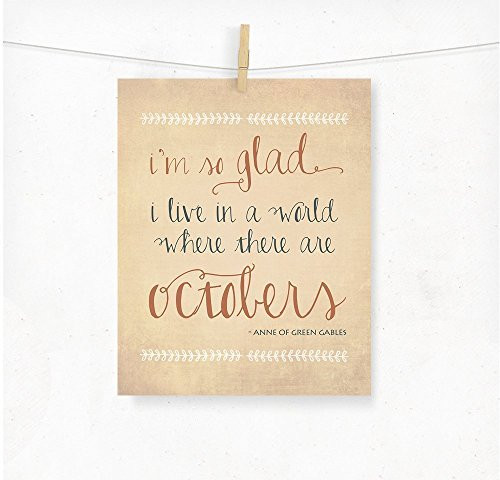 Anne of Green Gables Autumn Typography Print  inchIm So Glad I Live in a World Where There Are Octobers inch Childrens Literature Orange Fall Art Print