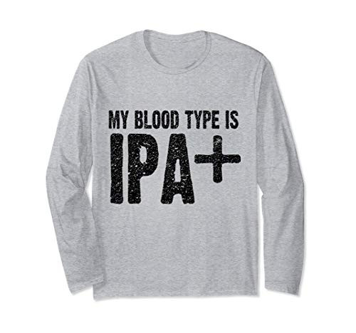 My Blood Type is IPA Plus Positive Funny Craft Beer Shirt Long Sleeve T-Shirt My Blood Type is IPA Plus Positive Funny Craft Beer Shirt Long Sleeve T-Shirt