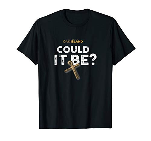 The Curse of Oak Island Could it Be? T-Shirt
