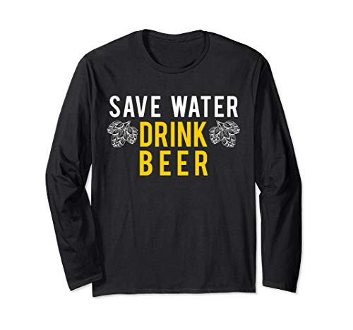 Save Water Drink Beer Design Gift For Home Craft Brewing Long Sleeve T-Shirt