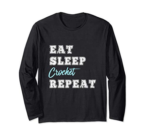 Crochet Lover Eat Sleep Repeat Craft Hook Crafter Gift Long Sleeve T-Shirt