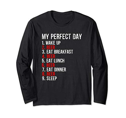 Beer Drinking Perfect Day TShirt Party Craft Beers Gift Tee Long Sleeve T-Shirt