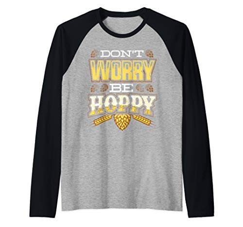 Dont Worry Be Hoppy Craft Beer IPA Raglan Baseball Tee Dont Worry Be Hoppy Craft Beer IPA Raglan Baseball Tee