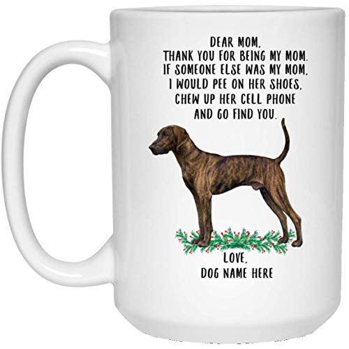 Funny Plott Hound Brown Brindle Personalized Name Thanks For Being My Mom White Coffee Mug 15oz
