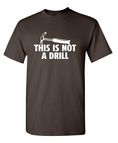 This is Not A Drill Graphic Novelty Sarcastic Funny T Shirt L Brown