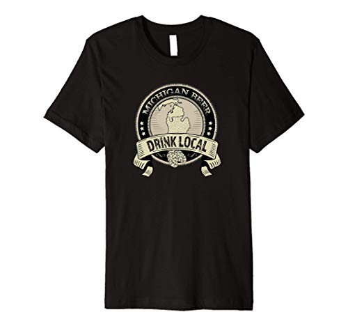 Drink Local Michigan Craft Beer MI Breweries Souvenir Gift Premium T-Shirt