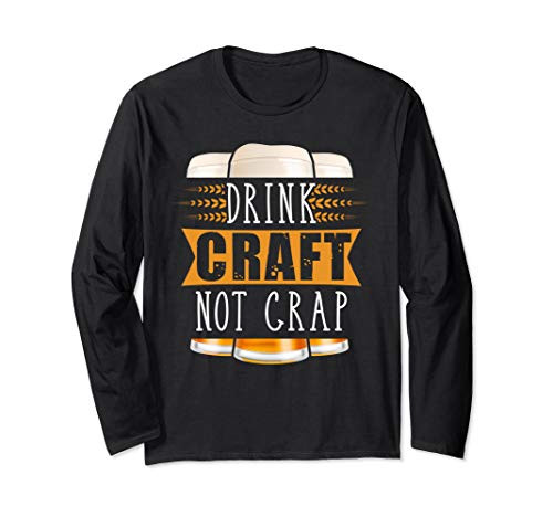 Drink Craft Not Crap Funny Craft Beer Long Sleeve T-Shirt Drink Craft Not Crap Funny Craft Beer Long Sleeve T-Shirt