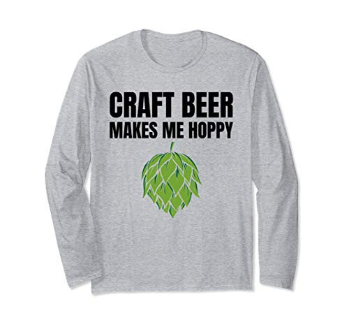 Craft Beer Makes Me Hoppy Funny Drinking Long Sleeve T-Shirt Craft Beer Makes Me Hoppy Funny Drinking Long Sleeve T-Shirt