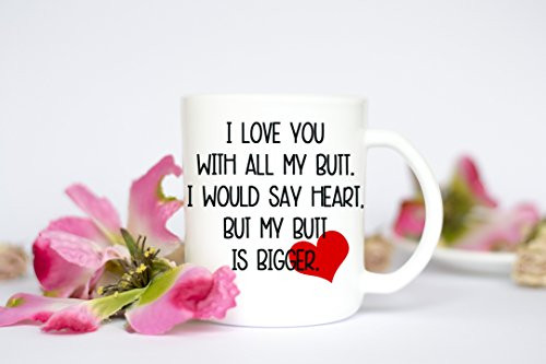 I love you with all of my butt funny coffee mug