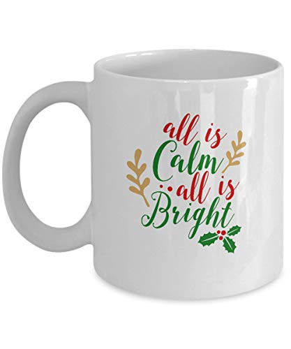 All is calm all is bright - funny christmas gifts - porcelain white coffee mug cute cool ceramic cup white best office tea mug birthday.