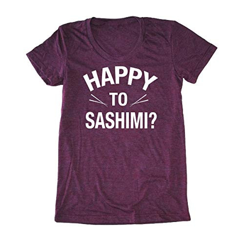 Womens Happy to Sashimi T-shirt - Funny Asian Japanese Food Shirt Womens Happy to Sashimi T-shirt - Funny Asian Japanese Food Shirt