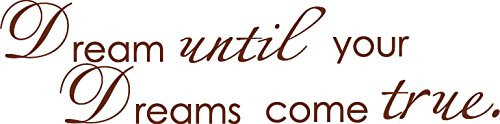 Picniva Brown 10 X 40 Dream Until Your Dreams Come True Wall Famous PVC Wall Sticker Decal Quote Art Vinyl