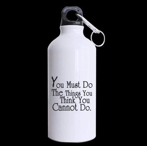 Inspirational Quotes You must do the things you think you cannot do Pattern Sports Bottle - Aluminum Material Water Bottle - 13.5 OZ Two Sides Print