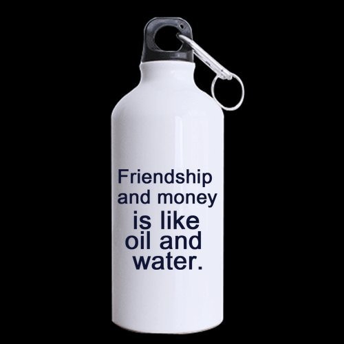 Funny Saying Quotes Friendship and money is like oil and water. Sports Bottle - 13.5 OZ Two Sides Print