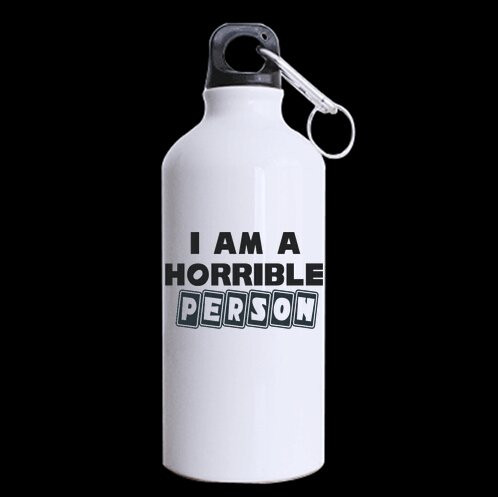Super Quality Funny Quotes  inchI Am A Horrible Person  inch Pattern Sports Bottle - Aluminum Material Water Bottle - 13.5 OZ Two Sides Print