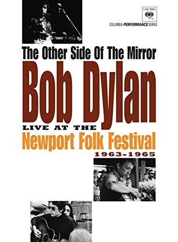 The Other Side of the Mirror Bob Dylan Live at Newport Folk Festival 1963-1965
