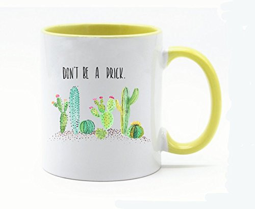 11 Ounce Dont be a Prick Coffee Mug or Tea Cup White PlusYellow