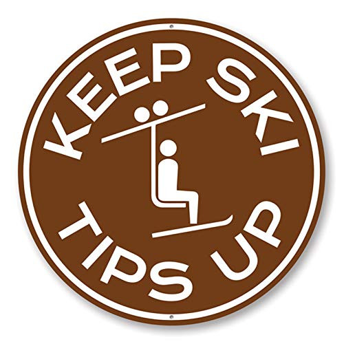 Keep Ski Tips Up Ski Lift Ski Resort Sign Ski Lodge Novelty Sign Skier Gift Aluminum Sign - 12 inch Circle