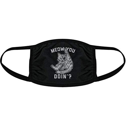 Meow You Doin Face Mask Funny Pet Kitty Cat Lover Graphic Novelty Nose and Mouth Covering -Black- - 1 Pack