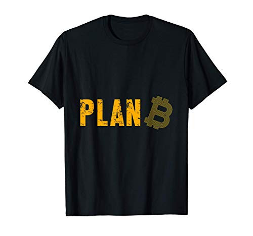 Plan B Bitcoin BTC Crypto Coin Money Cryptocurrency Gift T-Shirt