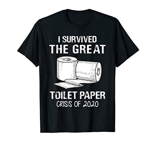 I Survived The Great Toilet Paper Crisis Of 2020 T-Shirt