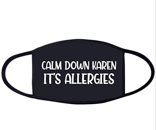 Calm Down Karen Its Allergies Face mask.