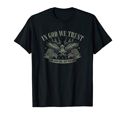 2nd Amendment In God We Trust The Guns Are Backup T-Shirt