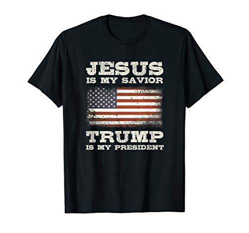 Jesus Is My Savior Trump Is My President T-Shirt Jesus Is My Savior Trump Is My President T-Shirt