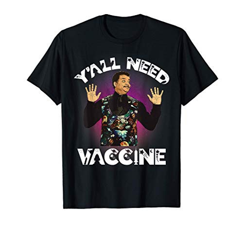 Neil deGrasse Tyson YAll Need Vaccine Vaccination Science T-Shirt