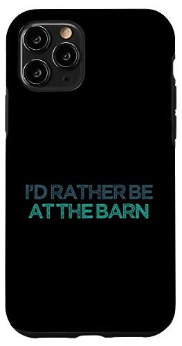 iPhone 11 Pro I'd Rather Be At The Barn Funny Cute Christmas Gift for Frie Case
