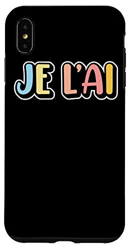 iPhone XS Max Je l'ai  I have it - Funny French Saying Case
