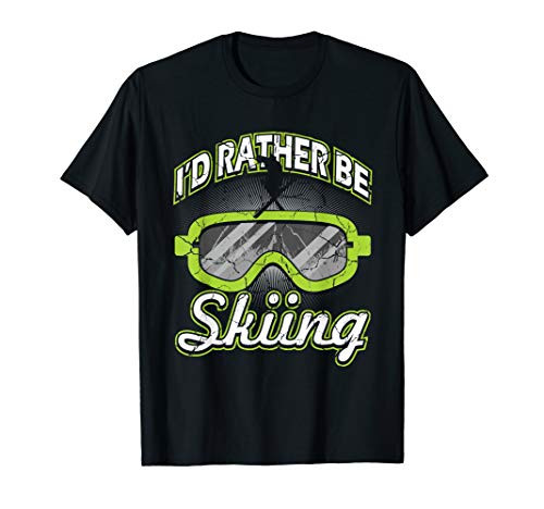 I'd Rather Be Skiing T-Shirt Funny Ski Tee Skier Slopes Gift