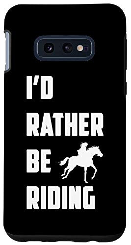 Galaxy S10e I'd rather be riding - Cool horse riding equestrian gift Case