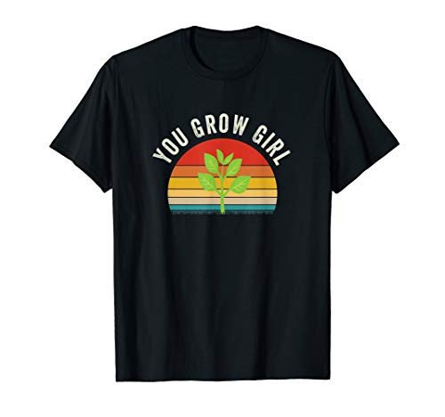 Gardeners You Grow Girl Funny Garden Gardening T-Shirt