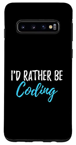 Galaxy S10 I'd Rather Be Coding Funny Gift tfor Geek Coders Case