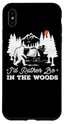 iPhone XS Max I'd Rather Be In The Woods Funny Bigfoot Sasquatch Camp Gift Case