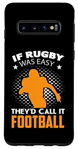 Galaxy S10 If Rugby Was Easy They'd Call it Football - Rugby Quote Case