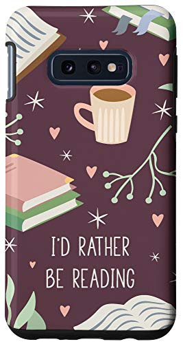 Galaxy S10e I'd Rather Be Reading - Cute Book Lover Gift Case