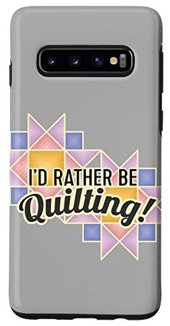 Galaxy S10 I'd Rather Be Quilting - Gift for Quilters Case