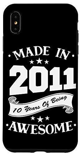 iPhone XS Max Made In 2011 10 Years Of Being Awesome 10th Birthday Gift Case