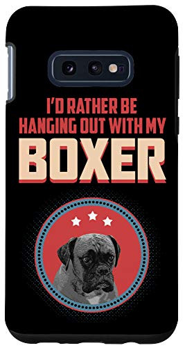 Galaxy S10e I'd Rather Be Hanging Out With My Boxer Dog Lover Case