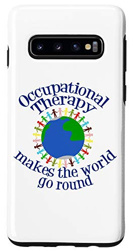 Galaxy S10 Occupational Therapy Makes the World Go Round Case